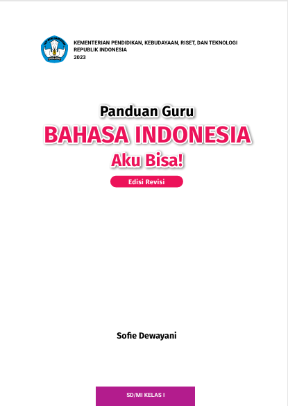 Panduan Guru Bahasa Indonesia: Aku Bisa! untuk SD/MI Kelas I (Edisi Revisi)